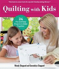 Quilting with Kids: 24 Fun and Easy Projects to Make Together 