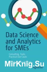 Data Science and Analytics for SMEs: Consulting, Tools , Practical Use Cases