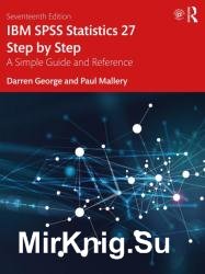 IBM SPSS Statistics 27 Step by Step: A Simple Guide and Reference, 17th Edition