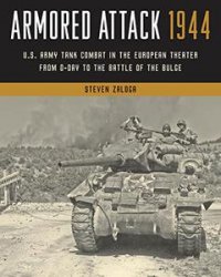 Armored Attack 1944: U.S. Army Tank Combat in the European Theater from D-day to the Battle of the Bulge (2022)