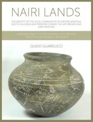 Nairi Lands: The Identity of the Local Communities of Eastern Anatolia, South Caucasus and Periphery During the Late Bronze and Early Iron Age