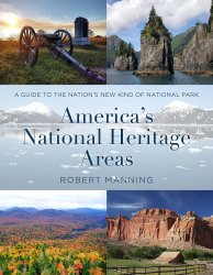 A Guide to Americas National Heritage Areas: A Guide to the Nation's New Kind of National Park