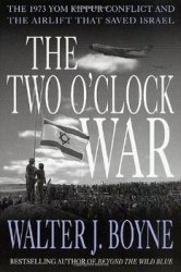 The Two O'clock War: The 1973 Yom Kippur Conflict and the Airlift That Saved Israel