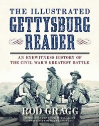 The Illustrated Gettysburg Reader: An Eyewitness History of the Civil War s Greatest Battle