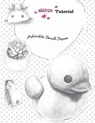 Sketching Tutorial: Adorable Small Items (English Edition)