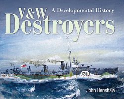 V & W Destroyers: A Developmental History