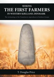 Seeking the First Farmers in Western Sj?lland, Denmark: The Archaeology of the Transition to Agriculture in Northern Europe