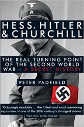 Hess, Hitler and Churchill: The Real Turning Point of the Second World War - A Secret History