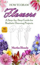 How to Draw Flowers: A Step-by-Step Guide for Realistic Drawing Projects