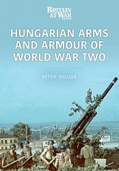 Hungarian Arms and Armour of World War Two (Modern Wars 3)