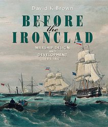 Before the Ironclad: Warship Design and Development 1815-1860