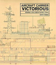 Aircraft Carrier Victorious: Detailed in the Original Builders Plans