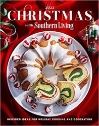 Christmas with Southern Living 2022: Inspired Ideas for Holiday Cooking and Decorating