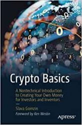 Crypto Basics: A Non-technical Introduction to Creating Your Own Money for Investors and Inventors