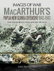 Macarthurs Papua New Guinea Offensive 1942-1943 (Images of War)