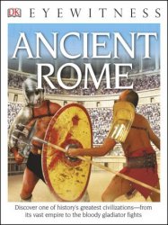 Ancient Rome: Discover One of History's Greatest Civilizations - from its Vast Empire to the Bloody Gladiator Fights