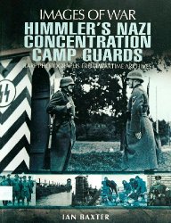 Himmler's Nazi Concentration Camp Guards (Images of War)