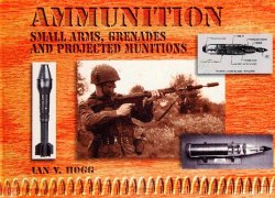 Ammunition Small Arms, Grenades and Projected Munitions