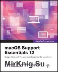macOS Support Essentials 12 - Apple Pro Training Series: Supporting and Troubleshooting macOS Monterey