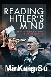 Reading Hitler's Mind: The Intelligence Failure that led to WW2