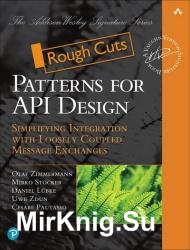 Patterns for API Design: Simplifying Integration with Loosely Coupled Message Exchanges (Rough Cuts)