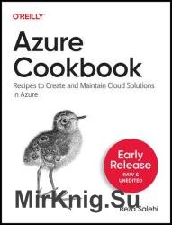 Azure Cookbook: Recipes to Create and Maintain Cloud Solutions in Azure (Early Release)