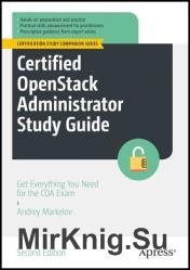 Certified OpenStack Administrator Study Guide: Get Everything You Need for the COA Exam, Second Edition (2022)