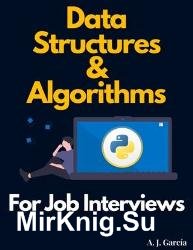 Data Structures and Algorithms for Job Interviews : Prep for the interview and get the job you want