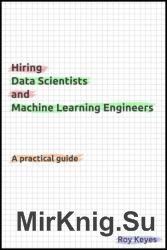 Hiring Data Scientists and Machine Learning Engineers: A Practical Guide