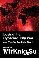 Losing the Cybersecurity War And What We Can Do to Stop It