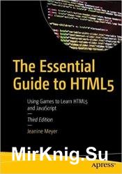 The Essential Guide to HTML5: Using Games to Learn HTML5 and JavaScript 3rd Edition