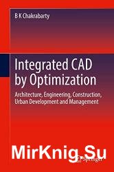 Integrated CAD by Optimization: Architecture, Engineering, Construction, Urban Development and Management