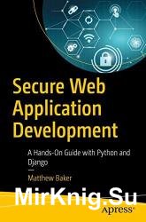 Secure Web Application Development: A Hands-On Guide with Python and Django