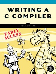 Writing a C Compiler: Build a Real Programming Language from Scratch (Early Access)