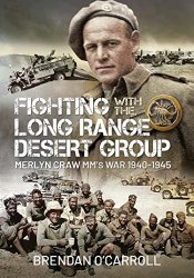 Fighting with the Long Range Desert Group: Merlyn Craw MM's War 19401945