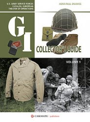 The G.I. Collectors Guide U.S. Army Service Forces Catalog, European Theater of Operations Volume 1