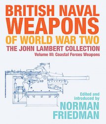 British Naval Weapons of World War Two Volume III: Coastal Forces Weapons