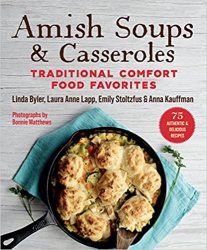 Amish Soups & Casseroles: Traditional Comfort Food Favorites