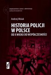 Historia policji w Polsce. Od X wieku do wspolczesnosci