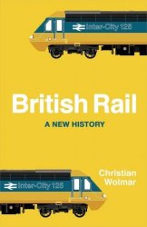 British Rail: A New History