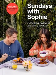 Sundays with Sophie: Flay Family Recipes for Any Day of the Week