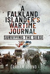 A Falkland Islanders Wartime Journal: Surviving the Siege