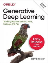 Generative Deep Learning, 2nd Edition (Early Release)