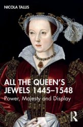 All the Queens Jewels, 14451548 Power, Majesty and Display