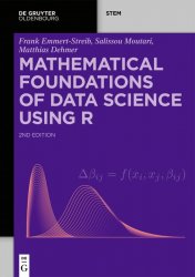 Mathematical Foundations of Data Science Using R, 2nd Edition