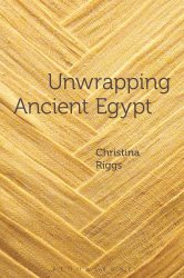 Unwrapping Ancient Egypt: The Shroud, the Secret and the Sacred