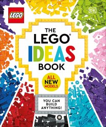 The LEGO Ideas Book, New Edition: You Can Build Anything!