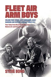 Fleet Air Arm Boys Volume Two: Strike, Anti-Submarine, Early Warning and Support Aircraft Since 1945