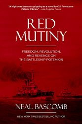 Red Mutiny: Freedom, Revolution, and Revenge on the Battleship Potemkin