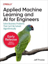 Applied Machine Learning and AI for Engineers (Early Release)